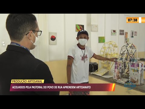Pessoas atendidas pela Pastoral da Rua investem em artesanato para ressocialização 19 07 2021