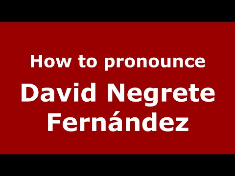How to pronounce David Negrete Fernández (Mexico/Mexican Spanish) - PronounceNames.com