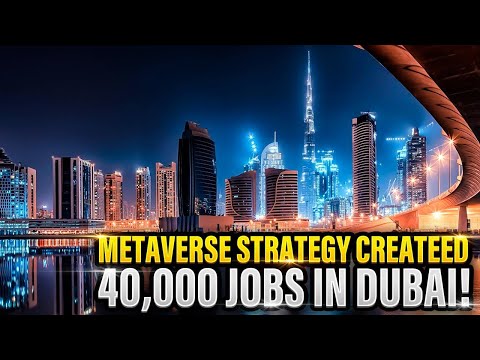 Dubai Metaverse strategy To Generate 4 Billions & Create More Than 40,000 Jobs in Dubai