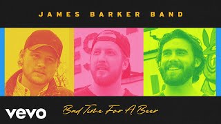 James Barker Band Bad Time For A Beer