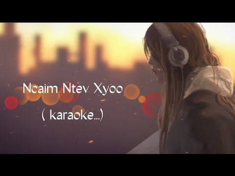 Ncaim Ntev Xyoo_karaoke  (lyrics)