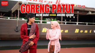 Download lagu GORENG PATUT - NAZMI NADIA X KRISHNA SAGARA [COVER] mp3