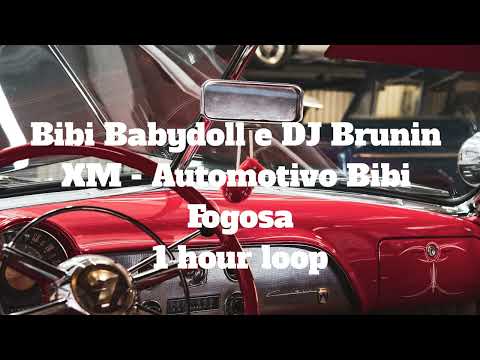Bibi Babydoll e DJ Brunin XM - Automotivo Bibi Fogosa - 1 Hour Loop
