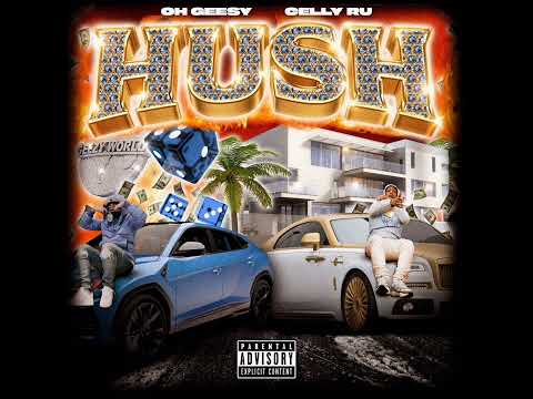 Celly Ru, OhGeesy - Hush (Clean Version)