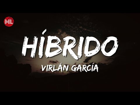 Virlán García - Híbrido (Letra / Lyrics)