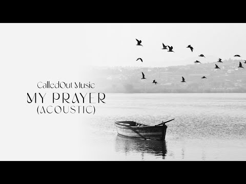 Calledout Music - My Prayer (Acoustic)