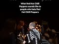 What Red Hot Chilli Peppers Sounds Like To People Who Hate Red Hot Chilli Peppers Rhcp