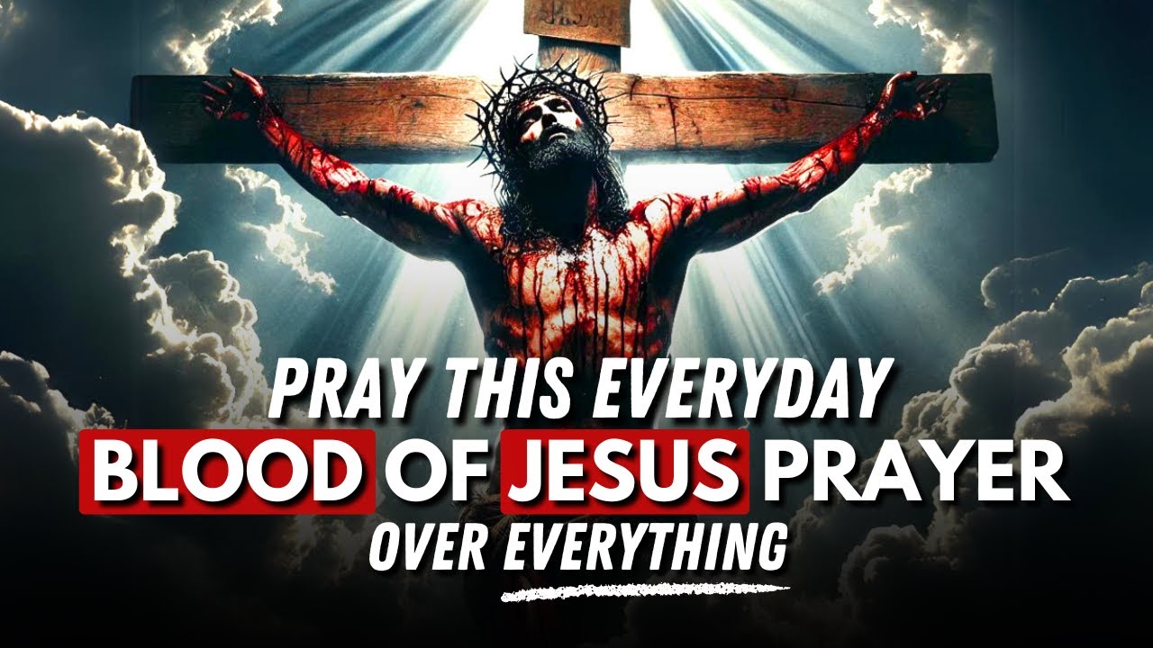 Blood of Jesus Prayer For Protection in Every Area of Your Life