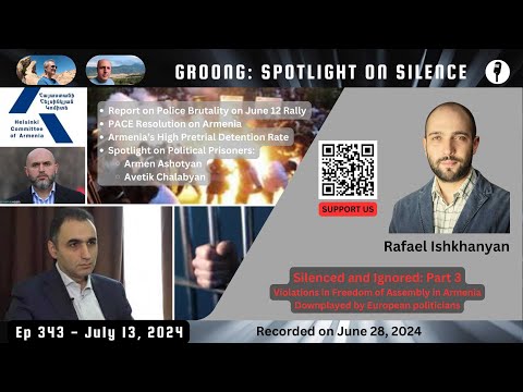 Rafael Ishkhanyan - Report on Police Brutality on June 12, Armenia High Pretrial Detention Rate, Avetik Chalabyan | Ep 343 - July 11, 2024