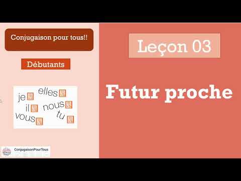Apprendre le Français - Conjugaison Leçon 03: Futur proche  أتعلم الفرنسية