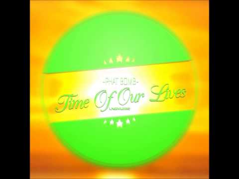 Phat Bomb - Time Of Our Lives (Supa Nani Remix Edit)