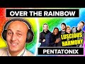 A hidden PENTATONIX gem 💎 "OVER THE RAINBOW" | classical musician reaction & analysis