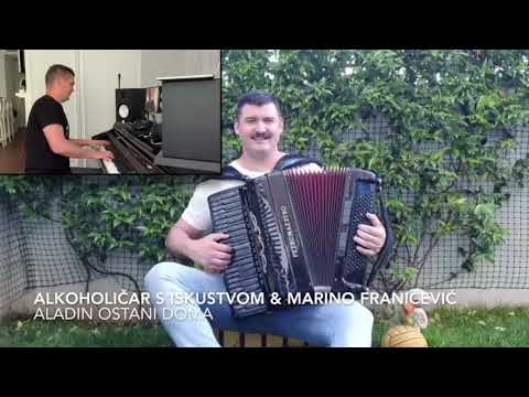 Alkoholičar s iskustvom & Marino Franičević - Aladin ostani doma