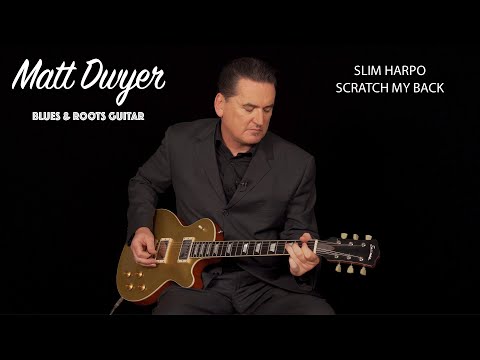 Matt Dwyer - Slim Harpo - Scratch My Back