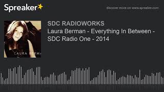 Laura Berman - Everything In Between - SDC Radio One - 2014