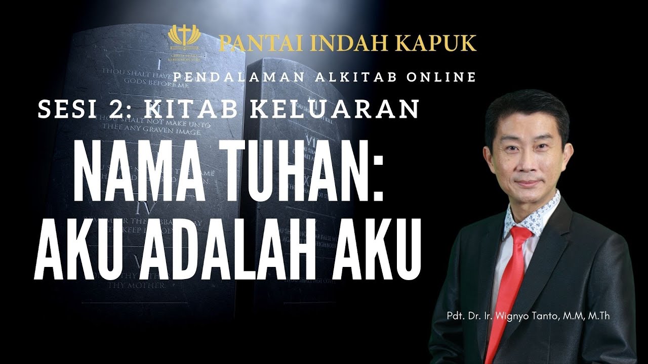 Kitab Keluaran (Sesi 2) – Nama Tuhan – Aku adalah Aku – Pdt. Dr. Ir. Wignyo Tanto, M.M, M.Th