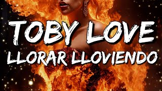 Toby Love - Llorar Lloviendo (Letra/Lyrics)