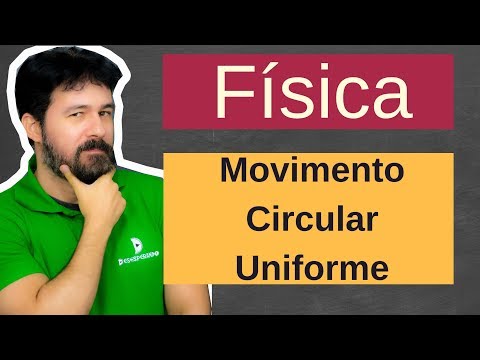 Física - Aula 31 - Movimento Circular Uniforme