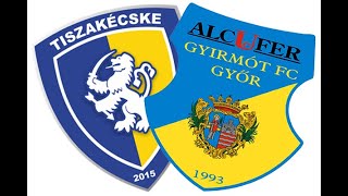 Tiszakécskei LC – Gyirmót FC Győr