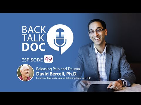 BackTalkDoc Episode 49: Releasing Pain and Trauma with David Berceli PhD