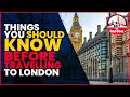 Things You Should Know Before Travelling To London