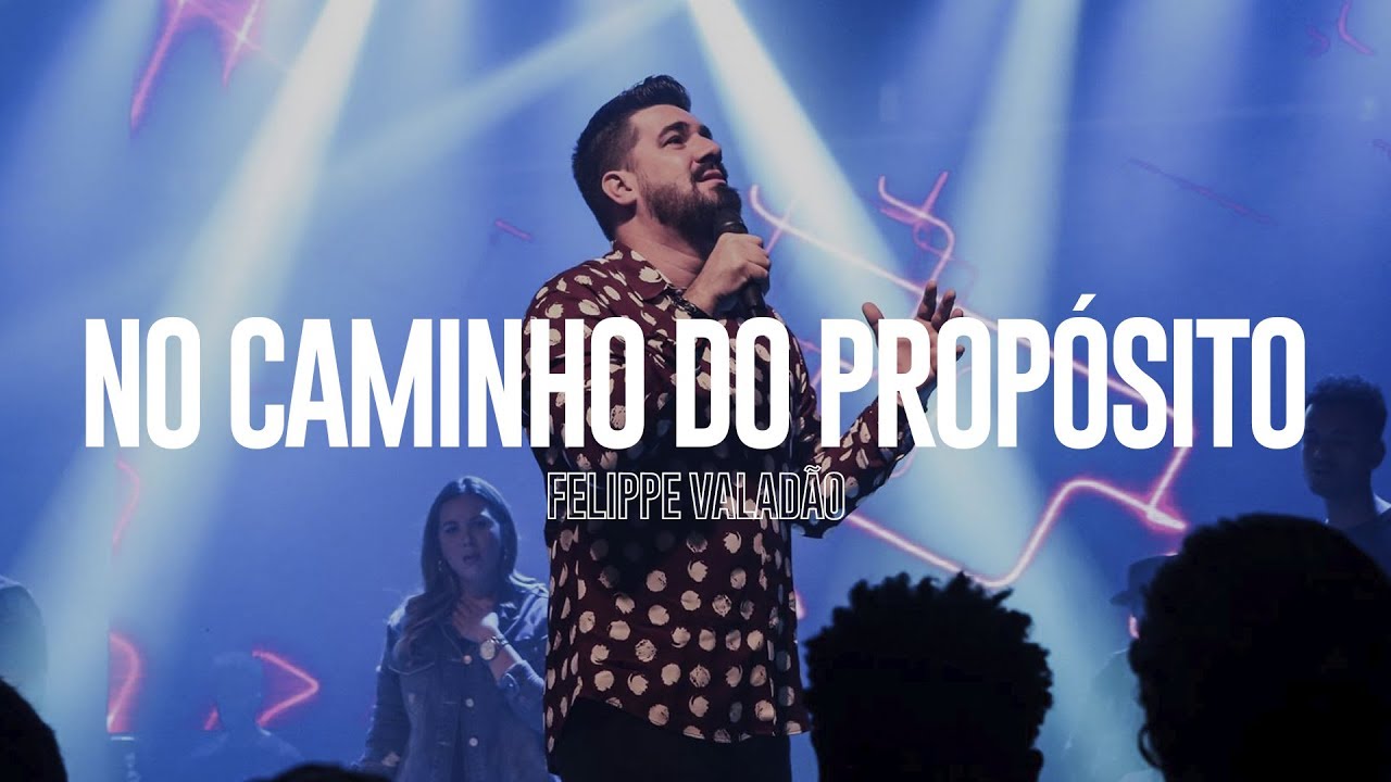 No caminho do propósito - Felippe Valadão