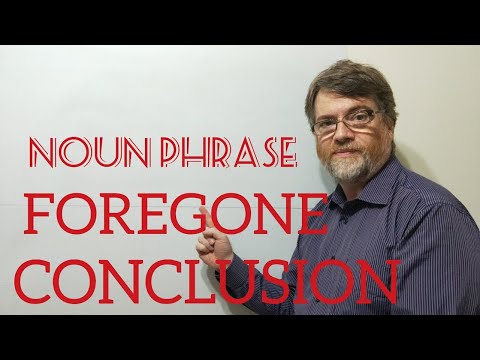 English Tutor Nick P Noun Phrase (202) Foregone Conclusion - Origin