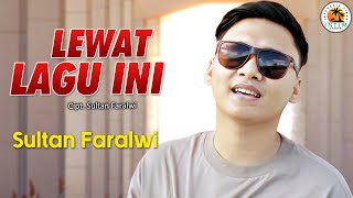 Download lagu LEWAT LAGU INI - Sultan Faralwi mp3 Download lagu LEWAT LAGU INI - Sultan Faralwi mp3