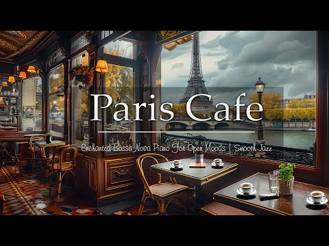Classic Coffee Shop Ambience in Paris With Enchanted Bossa Nova Piano For Open Moods | Smooth Jazz