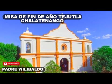 Misa de fin de año padre Wilibaldo Tejutla Chalatenango
