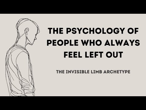 The Psychology Of People Who Always Feel Left Out || The Invisible Limb Archetype