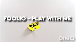 Foolio - Play With Me - 1 Hour