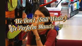 Maudy Ayunda - We Don&#39;t (Still Water) (feat. Teddy Adhitya)  | Live Performance