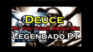 Deuce - Do You Think About Me Legendado PT