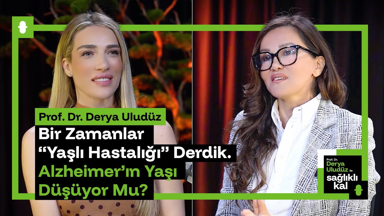 Prof. Dr. Derya Uludüz: "Bir Zamanlar ‘Yaşlı Hastalığı’ Derdik. Alzheimer'ın Yaşı Düşüyor mu?”