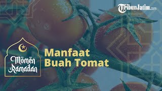 Manfaat Konsumsi Buah Tomat bagi Kesehatan Tubuh, Dapat Melindungi dari Risiko Kanker