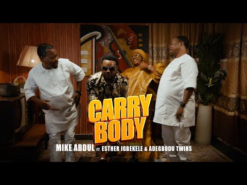 CARRY BODY (Official Video) - Mike AbduL x Esther igbeKeLe x Adegbodu Twins