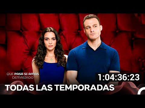 Los Capítulos Edición Completa - Qué Pasa Si Amas Demasiado