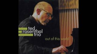 Ted Rosenthal Trio - "Out Of This World"