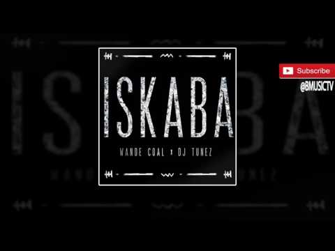 Wande Coal x DJ Tunez - Iskaba (OFFICIAL AUDIO 2016)