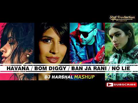 Havana / Bom Diggy / Ban Ja Rani / No Lie - DJ Harshal Mashup