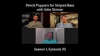 S1:E20 /// Fishing Pencil Poppers for Striped Bass with John Skinner