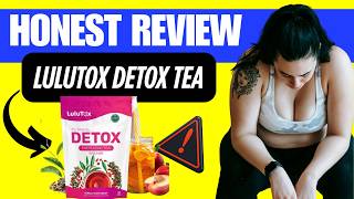 ????Lulutox Detox Tea - Does Lulutox Tea Work? LULU TOX  Ingredients & Real Results