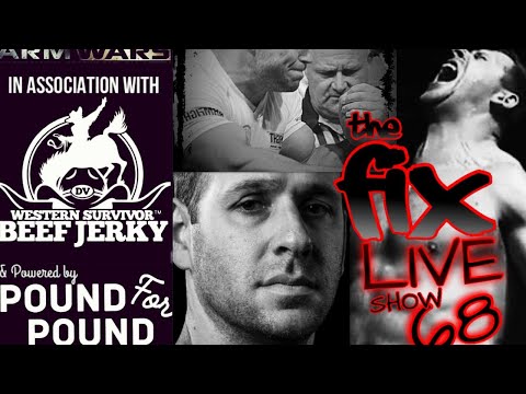 THE ARMWRESTLING FIX SHOW 68 LIVE FEATURING FAN Q&A