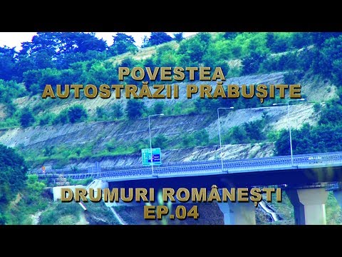 DRUMURI ROMÂNEȘTI, EP.04 - POVESTEA AUTOSTRĂZII PRĂBUȘITE