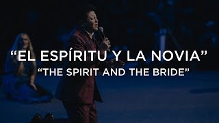 El Espíritu y la Novia Dicen Ven - The Spirit and the Bride Says Come | LIVE FROM CAP 2017