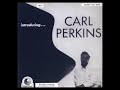 Carl P̲e̲r̲k̲i̲n̲s̲–̲ I̲n̲t̲r̲o̲d̲u̲c̲i̲n̲g̲... ̲C̲a̲r̲l P̲e̲r̲k̲i̲n̲s (̲1̲9̲5̲6̲)̲
