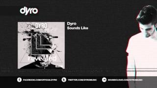 Dyro - Sounds Like [OUT NOW!]