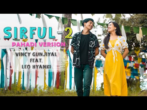 Vincy Gunjiyal -  SIRFUL 2  \ PaHaDI VERSION  \  FT. LEO HYANKI