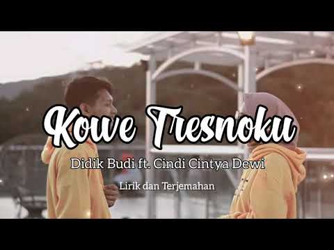 KOWE TRESNOKU - DIDIK BUDI ft. CINDI CINTYA - LIRIK DAN TERJEMAHAN